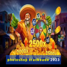 photoshop crackeado 2023